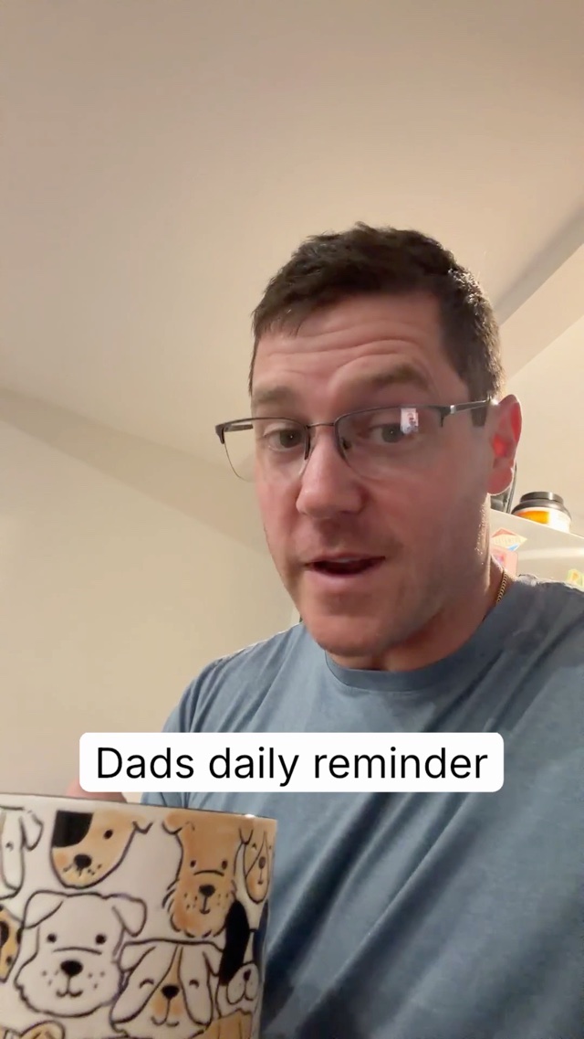 Dads daily reminder